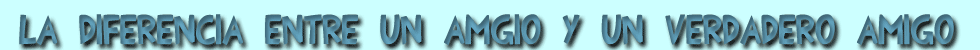 La diferencia entre un amigo y un verdadero amigo