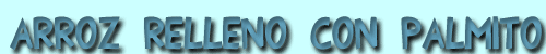 arroz relleno con palmito