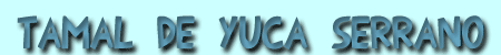 tamal de yuca serrano