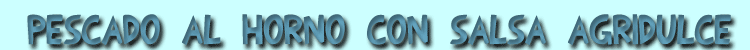 pescado al horno con salsa agridulce