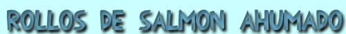 rollos de salm&oacute;n ahumado