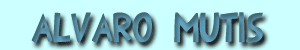 Alvaro Mutis
