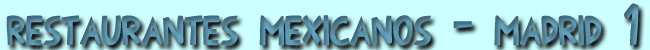 Restaurantes mexicanos en Madrid