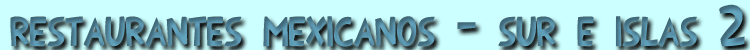 Restaurantes mexicanos en el sur e islas de Espa&ntilde;a