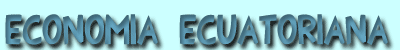 Econom&iacute;a de Ecuador