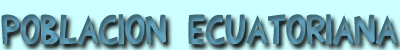 Poblaci&oacute;n de Ecuador