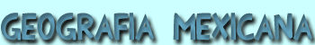 Geograf&iacute;a mexicana
