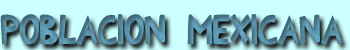 Poblaci&oacute;n mexicana