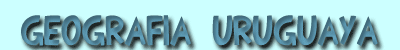 Geograf&iacute;a uruguaya