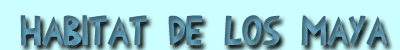 H&aacute;bitat maya