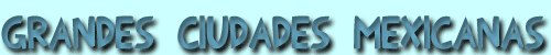Grandes ciudades mexicanas
